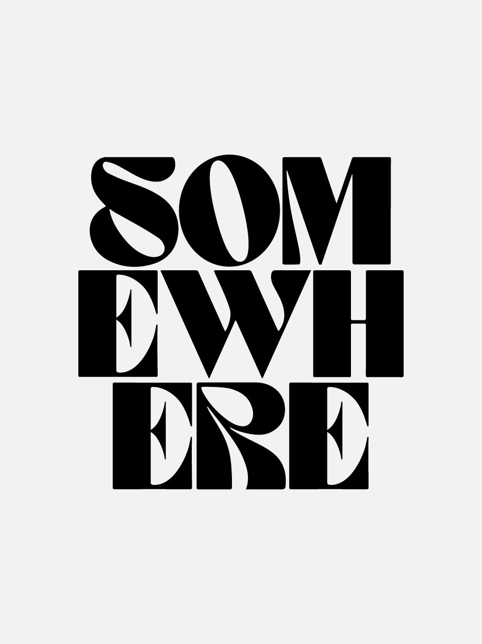 Black typographic reading 'SOMEWHERE' in a bold, stylized block font on a white background.